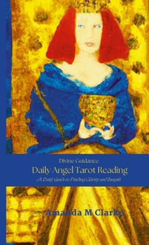 Paperback Divine Guidance: Daily Angel Tarot Reading: A daily guide to finding clarity and insight Book