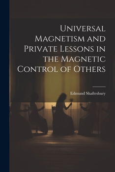 Paperback Universal Magnetism and Private Lessons in the Magnetic Control of Others Book