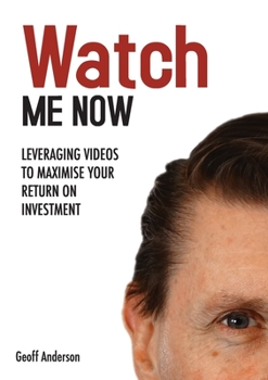 Paperback Watch Me Now: Leveraging videos to maximise your return on investment Book