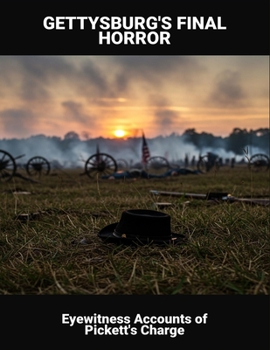 Paperback Gettysburg'S Final Horror: Eyewitness Accounts Of Pickett'S Charge Book