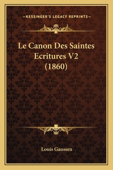 Paperback Le Canon Des Saintes Ecritures V2 (1860) [French] Book