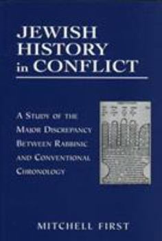 Hardcover Jewish History in Conflict: A Study of the Major Discrepancy between Rabbinic and Conventional Chronology Book