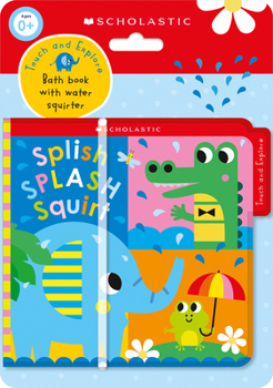Paperback Splish Splash Squirt Bath Book: Scholastic Early Learners (Touch and Explore) Book