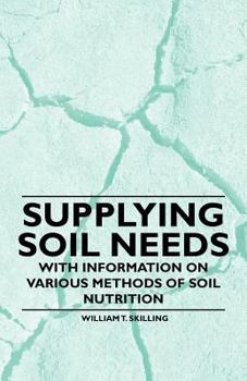 Paperback Supplying Soil Needs - With Information on Various Methods of Soil Nutrition Book