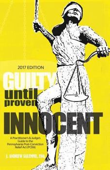 Paperback Guilty Until Proven Innocent: A Practitioner's & Judge's Guide to the Pennsylvania Post-Conviction Relief Act (PCRA) Book