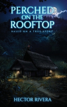 Perched On The Rooftop: Based on a true story