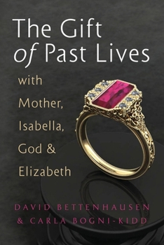 Paperback The Gift of Past Lives with Mother, Isabella, God & Elizabeth Book