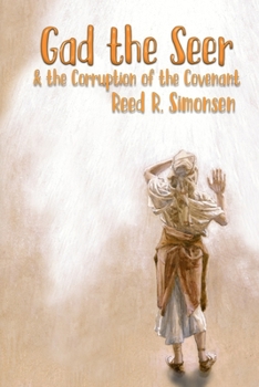 Paperback Gad the Seer & the Corruption of the Covenant Book