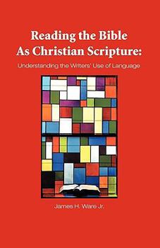 Paperback Reading the Bible as Christian Scripture: Understanding the Writers' Use of Language Book