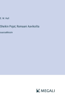 Hardcover Sheikin Pojat; Romaani Aavikoilta: suuraakkosin [Finnish] Book