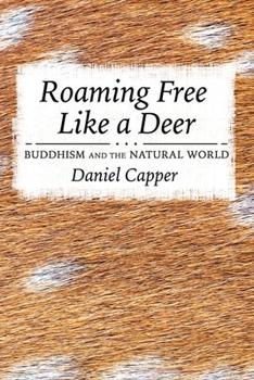 Hardcover Roaming Free Like a Deer: Buddhism and the Natural World Book