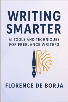 Writing Smarter: AI Tools and Techniques for Freelance Writers