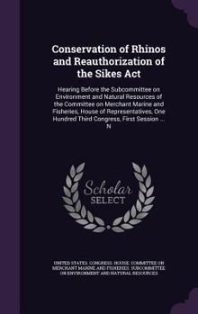Conservation of Rhinos and Reauthorization of the Sikes Act: Hearing Before the Subcommittee on Environment and Natural Resources of the Committee on Merchant Marine and Fisheries, House of Representa
