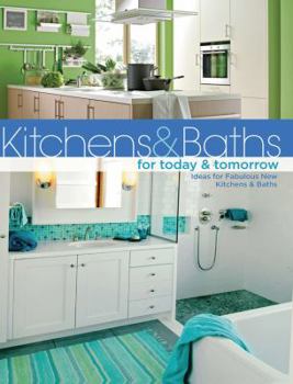 Paperback Kitchens & Baths for Today & Tomorrow: Ideas for Fabulous New Kitchens & Baths Book