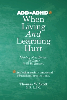 Paperback When Living and Learning Hurts: Making Now Better, So Later Will Be Easier Book