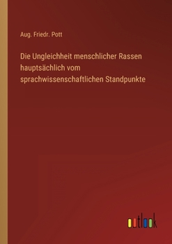 Paperback Die Ungleichheit menschlicher Rassen hauptsächlich vom sprachwissenschaftlichen Standpunkte [German] Book