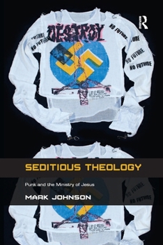 Paperback Seditious Theology: Punk and the Ministry of Jesus Book