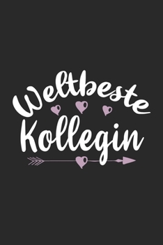 Weltbeste Kollegin: Schönes Cooles Weltbeste Kollegin Notizbuch | Planer | Tagebuch - DIN A5 - 120 Linierte Seiten - Lustiges Tolles Geschenk für Alle ... Abschied Oder Jubiläum (German Edition)
