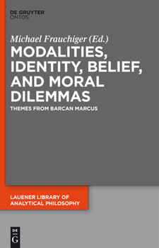 Hardcover Modalities, Identity, Belief, and Moral Dilemmas: Themes from Barcan Marcus Book