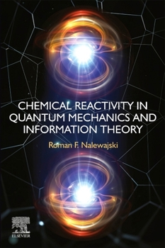 Paperback Chemical Reactivity in Quantum Mechanics and Information Theory Book