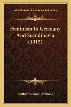 Paperback Feminism In Germany And Scandinavia (1915) Book