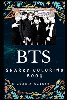 Paperback BTS Snarky Coloring Book: A Seven-member South Korean Boy Band. Book
