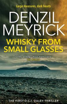 Paperback Whisky from Small Glasses: A D.C.I. Daley Thriller (The D.C.I. Daley Series) Book