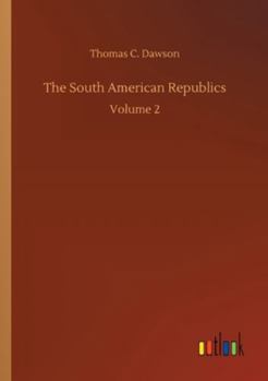 The South American Republics: Peru, Chile, Bolivia, Ecuador, Venezuela, Colombia, Panama