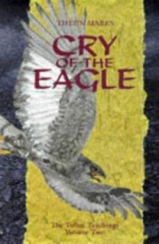 Cry of the Eagle: The Toltec Teachings Volume 2 - Book #2 of the Toltec Teachings