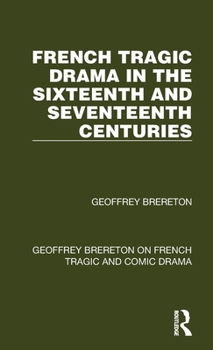 Hardcover French Tragic Drama in the Sixteenth and Seventeenth Centuries Book