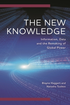 Hardcover New Knowledge: Information, Data and the Remaking of Global Power Book