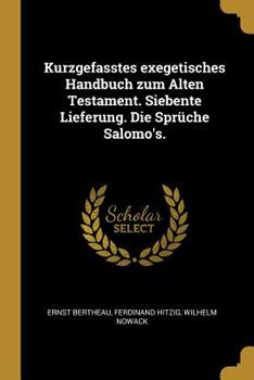 Paperback Kurzgefasstes exegetisches Handbuch zum Alten Testament. Siebente Lieferung. Die Sprüche Salomo's. [German] Book