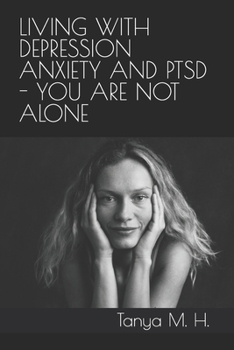 Paperback Living With Depression, Anxiety and PTSD - You Are Not Alone. Book