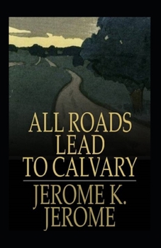 All Roads Lead to Calvary Annotated