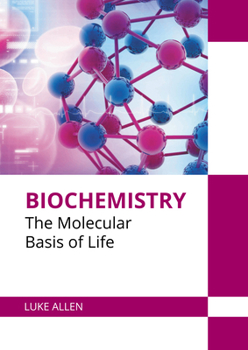 Hardcover Biochemistry: The Molecular Basis of Life Book