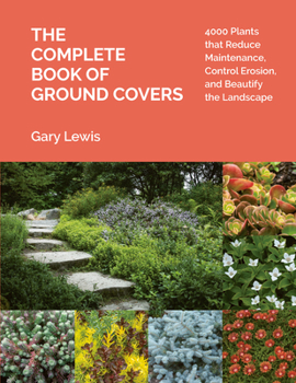 Hardcover The Complete Book of Ground Covers: 4000 Plants That Reduce Maintenance, Control Erosion, and Beautify the Landscape Book