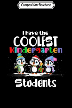 Paperback Composition Notebook: Christmas Kindergarten Teacher Penguin Have Coolest Students Journal/Notebook Blank Lined Ruled 6x9 100 Pages Book