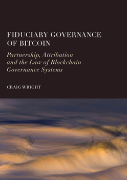 Fiduciary Governance of Bitcoin: Partnership, Attribution and the Law of Blockchain Governance Systems