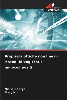 Proprietà ottiche non lineari e studi biologici sui nanocompositi (Italian Edition)