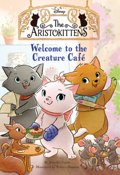 Welcome to the Creature Café - Book #1 of the Aristokittens
