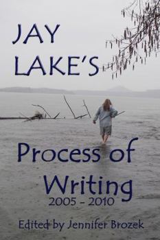 Jay Lake's Process of Writing