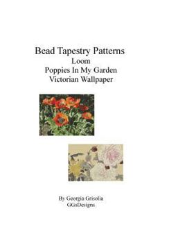Paperback Bead Tapestry Patterns Loom Poppies In My Garden Victorian Wallpaper [Large Print] Book