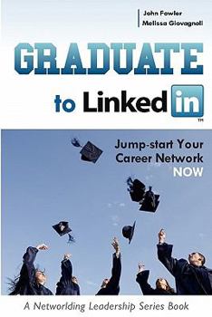 Paperback Graduate to LinkedIn: Jumpstart Your Career Network Now Book