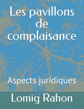 Les pavillons de complaisance: Aspects juridiques