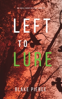 Left to Lure - Book #12 of the Adele Sharp
