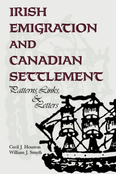 Paperback Irish Emigration and Canadian Settlement: Patterns, Links, and Letters Book