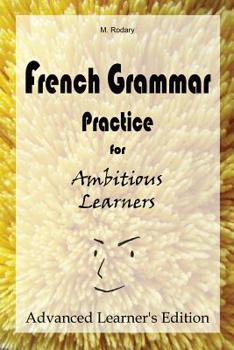 Paperback French Grammar Practice for Ambitious Learners - Advanced Learner's Edition Book