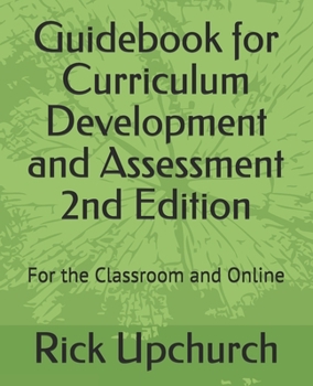 Paperback Guidebook for Curriculum Development and Assessment 2nd Edition: For the Classroom and Online Book