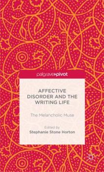 Hardcover Affective Disorder and the Writing Life: The Melancholic Muse Book