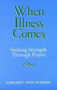 Paperback When Illness Comes: Seeking Strength Through Prayer Book